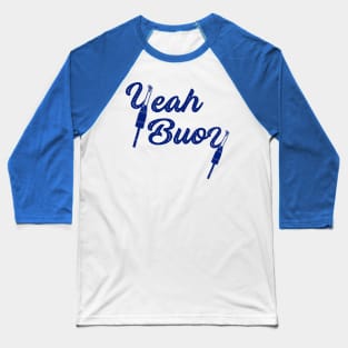 Yeah Buoy Nautical Script Lettering Baseball T-Shirt